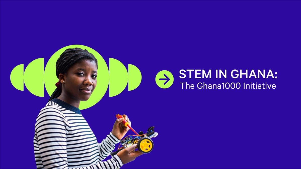 STEM In Ghana: The Ghana1000 Initiative